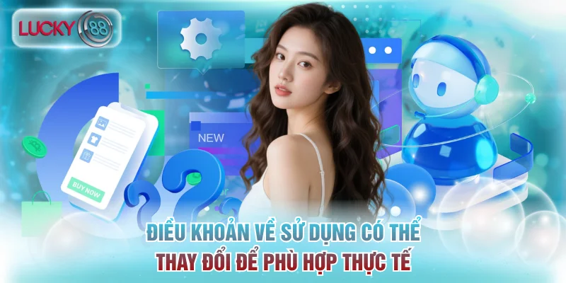 Điều khoản về sử dụng có thể thay đổi để phù hợp thực tế