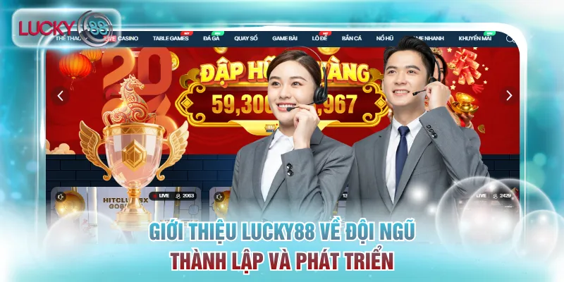 Giới thiệu Lucky88 về đội ngũ thành lập và phát triển