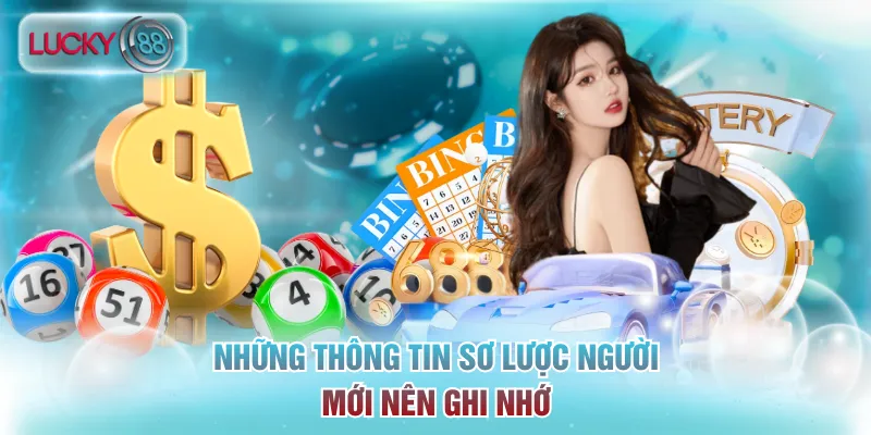 Những thông tin sơ lược người mới nên ghi nhớ